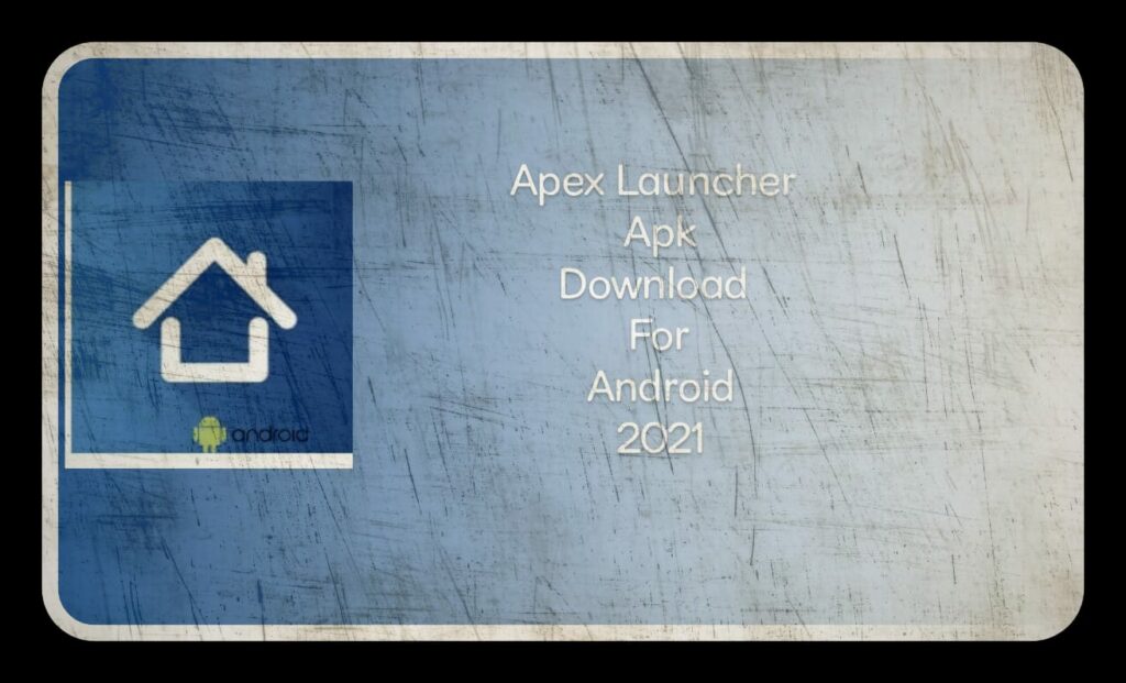 Apex Launcher Apk